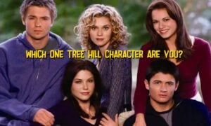 Which One Tree Hill Character Are You