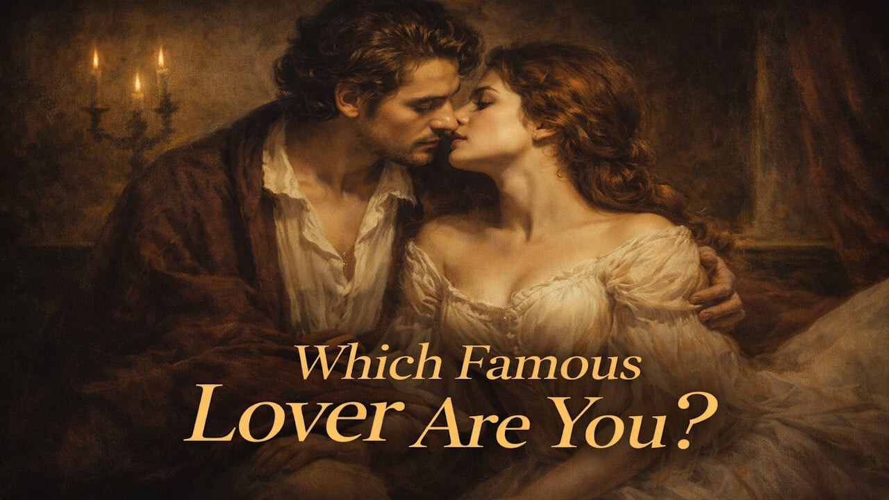 QUIZ: Which Famous Lover Are You?