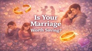 Is Your Marriage Worth Saving