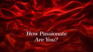 How Passionate Are You?