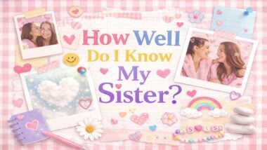 How Well Do I Know My Sister
