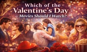Which of the Valentine’s Day Movies Should I Watch
