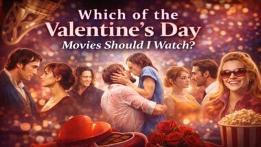 Which of the Valentine’s Day Movies Should I Watch