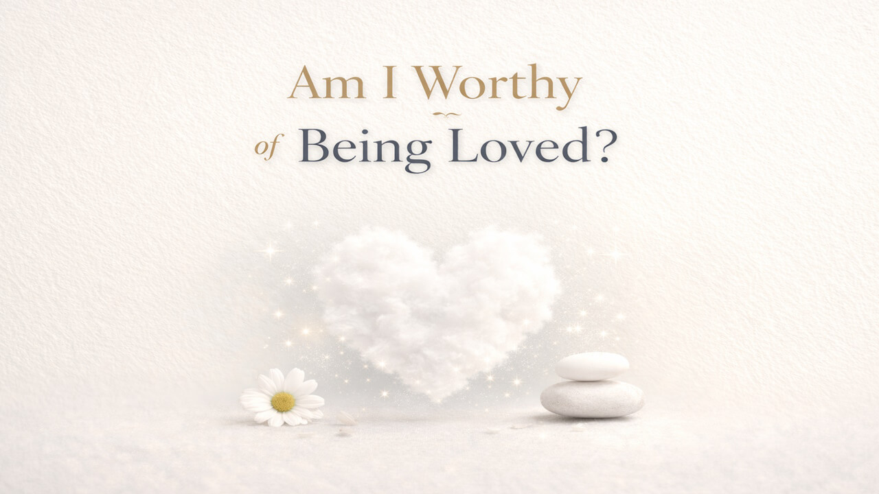 QUIZ: Am I Worthy of Being Loved?