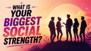 What Is Your Biggest Social Strength?