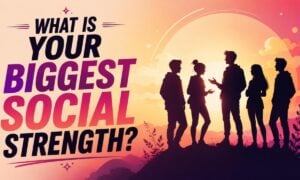 What Is Your Biggest Social Strength?