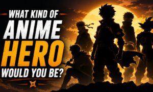 What Kind of Anime Hero Would You Be?