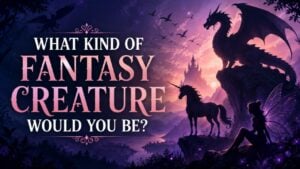 What Kind of Fantasy Creature Would You Be?