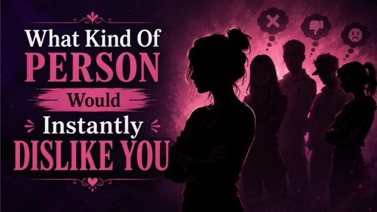 What Kind of Person Would Instantly Dislike You?