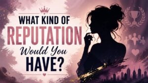 What Kind of Reputation Would You Have?