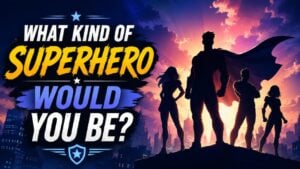 What Kind of Superhero Would You Be?