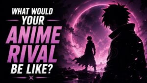 What Would Your Anime Rival Be Like?