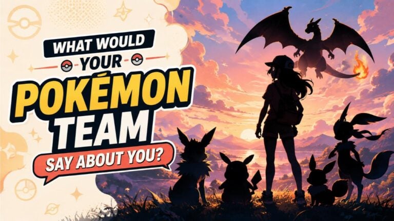 What Would Your Pokémon Team Say About You?