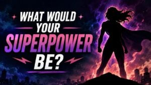 What Would Your Superpower Be?