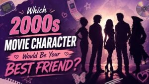 Which 2000s Movie Character Would Be Your Best Friend?