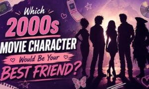 Which 2000s Movie Character Would Be Your Best Friend?
