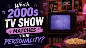 Which 2000s TV Show Matches Your Personality?