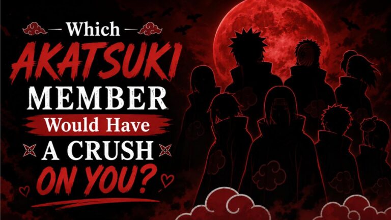 Which Akatsuki Member Would Have a Crush on You?