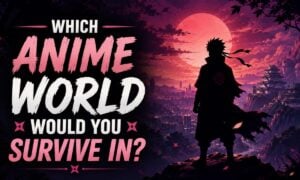Which Anime World Would You Survive In?