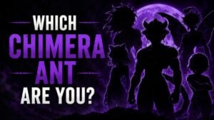 Which Chimera Ant Are You?