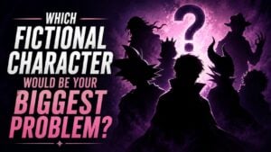 Which Fictional Character Would Be Your Biggest Problem?