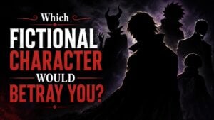 Which Fictional Character Would Betray You?
