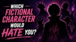 Which Fictional Character Would Hate You?