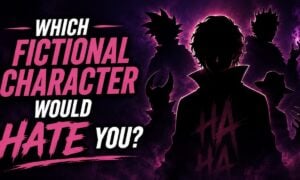 Which Fictional Character Would Hate You?