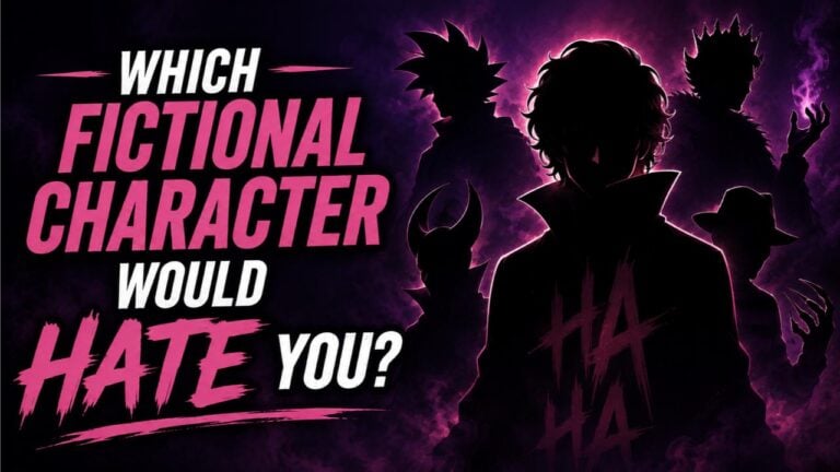 Which Fictional Character Would Hate You?