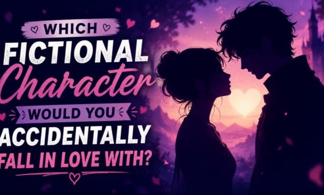 Which Fictional Character Would You Accidentally Fall In Love With?