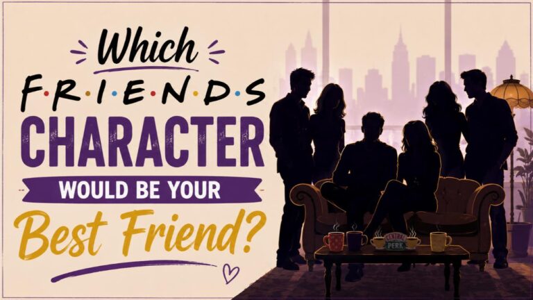 Which Friends Character Would Be Your Best Friend?