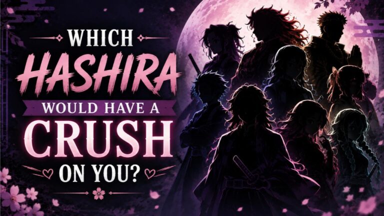 Which Hashira Would Have a Crush on You?