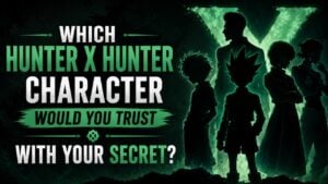 Which Hunter x Hunter Character Would You Trust With Your Secret?