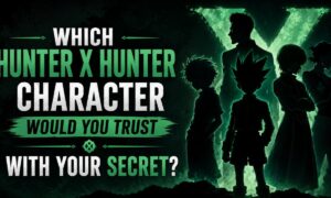 Which Hunter x Hunter Character Would You Trust With Your Secret?