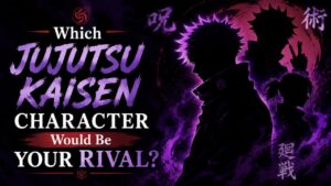 Which Jujutsu Kaisen Character Would Be Your Rival?
