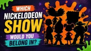 Which Nickelodeon Show Would You Belong In?