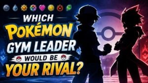 Which Pokémon Gym Leader Would Be Your Rival?