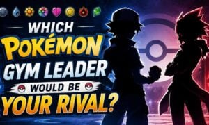 Which Pokémon Gym Leader Would Be Your Rival?