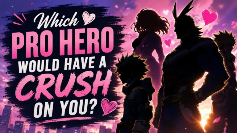 Which Pro Hero Would Have a Crush on You?