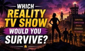 Which Reality TV Show Would You Survive?