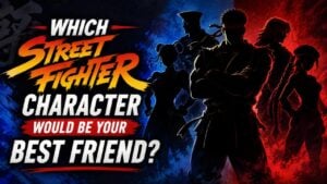 Which Street Fighter Character Would Be Your Best Friend?