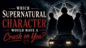 Which Supernatural Character Would Have a Crush on You?