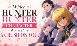 Which Hunter x Hunter Character Would Have A Crush On You?
