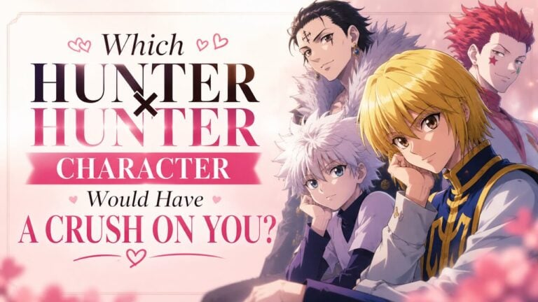 Which Hunter x Hunter Character Would Have A Crush On You?