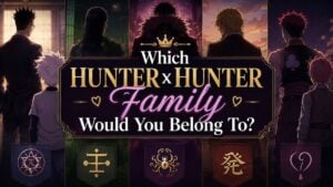 Which Hunter x Hunter Family Would You Belong To?