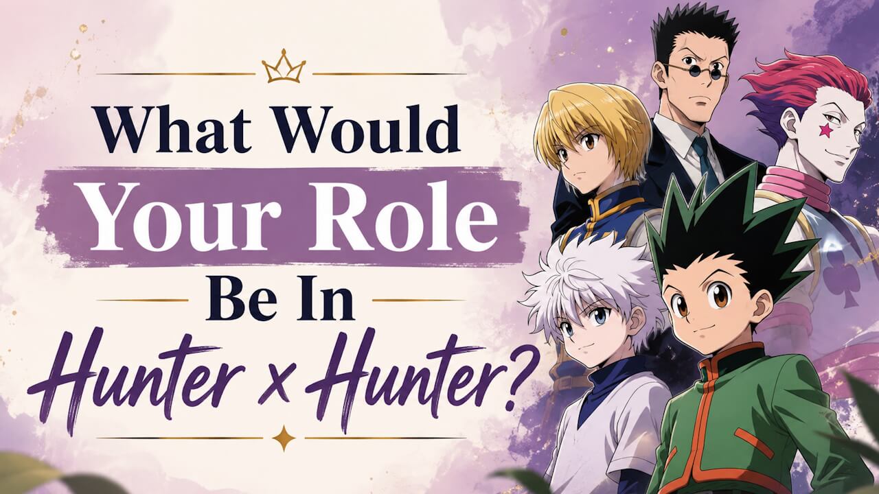 What Would Your Role Be In Hunter x Hunter?
