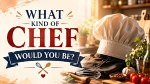 What Kind of Chef Would You Be?