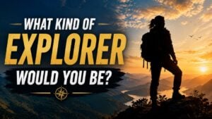 What Kind of Explorer Would You Be?