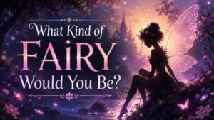 What Kind of Fairy Would You Be?