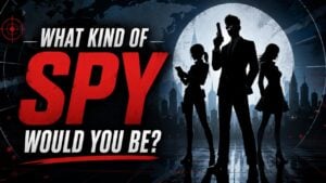 What Kind of Spy Would You Be?